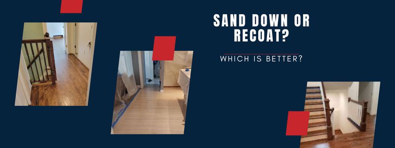 Hardwood Floor Refinishing: Sand down or recoat, which is better?